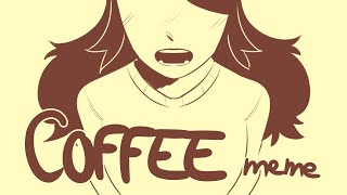 Coffee - Animation MEME