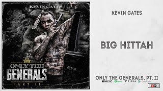 Kevin Gates - "Big Hittah" (Only The Generals 2)