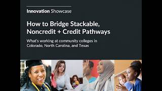 Innovation Showcase How To Bridge Stackable Noncredit Credit Pathways