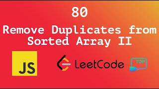 Leetcode 80 - Remove Duplicates from Sorted Array II | Javascript - Top Interview 150