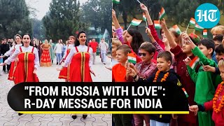 Russians Sing, Dance On India's 75th Republic Day; Moscow Sends Message Of 'Love'
