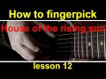 Guitar lesson 12, how to play House of the rising sun fingerstyle guitar (fingerpicking)