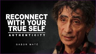 Find Your True Self When You Feel Lost, Authenticity | Dr. Gabor Gabor Mate