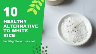 Top 10 Alternatives to Rice (White Rice)