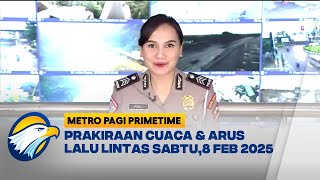 Prakiraan Cuaca dan Arus Lalu Lintas Sabtu, 8 Februari 2025 - [ Metro Pagi Primetime ]