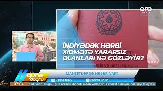 İndiyədək hərbi xidmətə yararsız olanları nə gözləyir?