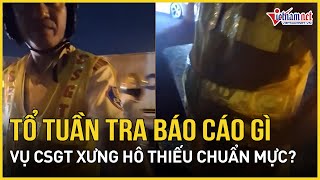 Vụ CSGT xưng hô thiếu chuẩn mực với người vi phạm ở TP.HCM: Tổ tuần tra báo cáo gì? | Báo VietNamNet