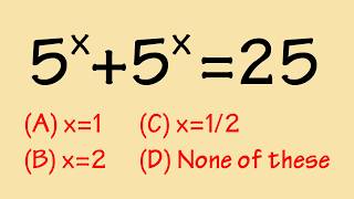 Solving 5^x+5^x=25, don't get this wrong!