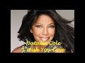 I Wish You Love - Natalie Cole [With Lyrics]