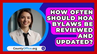 How Often Should HOA Bylaws Be Reviewed and Updated? - CountyOffice.org