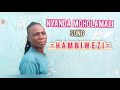 NYANDA MCHOLAMALI SONG HAMNIWEZI BY SEBULO STUDIO