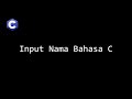 Input Nama || Bahasa C