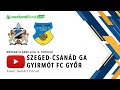 Szeged Csanád GA - Gyirmót FC Győr| Merkantil Bank Liga | 8.forduló | 24/25 | Élő közvetítés