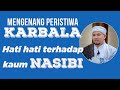 Mengenang Peristiwa Karbala ; Hati Hati terhadap kaum Nashibi (Habib Abdurahman Ternate