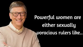 Powerful women are either sexually voracious rulers like | Bill Gates famous quotes and motivation