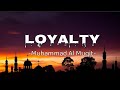 Loyalty – Muhammad Al Muqit | Heart Touching Islamic Nasheed