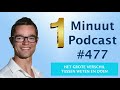 1 Minuut Podcast #477: Het Grote Verschil Tussen Weten En Doen