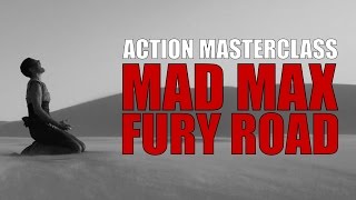 Action Masterclass: Mad Max: Fury Road - The Rhythm of Chaos