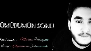 Umudumun sonu Muraz Huseynov (iki aşiq bir yan yana)