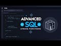 Advanced SQL Tutorial | String Functions + Use Cases