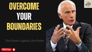 3 Surprising Ways to OVERCOME YOUR BOUNDARIES and Reach New Heights - The Great Legend Jim Rohn