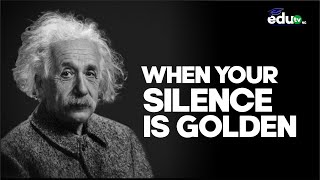 When Your Silence is Golden - Best Time To Keep Silence - Albert Einstein