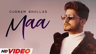Maa (HD Video) | Gurnam Bhullar | Sonam Bajwa | Latest Punjabi Songs 2022 | Speed Records