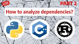 How to analyze Python, Cpp and Rust dependencies? PART 2