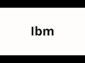 How to pronounce Ibm | Ibm (IBM in Russian)