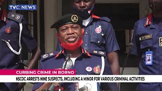 NCDC Arrests Nine Suspects For Various Criminal Activities in Borno State