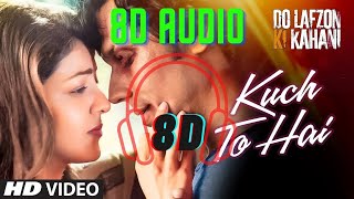 Kuch To Hai Song 8D AUDIO l World Of 8D AUDIO