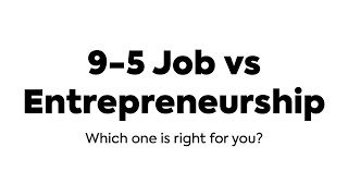 9-5 Job or Entrepreneurship? It's Not That Simple...