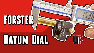 Forster Datum Dial: One Tool for Sizing and Bullet Seating Checks (updated)