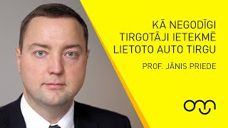 Ekonomikas profesors Jānis Priede par to, kā negodīgi tirgotāji ietekmē lietoto auto tirgu