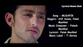 Musafir Song With Lyrics | Atif Aslam | Himansh Kohli, Zoya Afroz | Palak & Palash Muchhal
