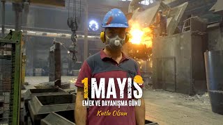 1 Mayıs Emek ve Dayanışma Günü Kutlu Olsun !