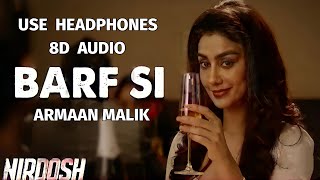 Barf Si [ 8D Audio ] Armaan Malik | Nirdosh | Ashmit Patel | Maheck Chahal | Harry Anand | Use 🎧