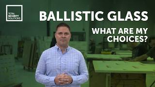 Bulletproof and Ballistic Glass - What Are My Choices? | Total Security Solutions