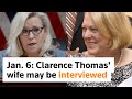 Jan 6 committee considers interviewing Justice Clarence Thomas' wife