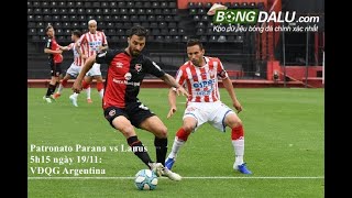 Nhận định Patronato Parana vs Lanus, 19/11: VĐQG Argentina- Bongdalu.com-truc tiep bong da hom nay