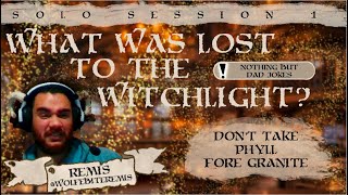 What Was Lost to the Witchlight? | Don't Take Phyll Fore Granite | Solo Session 1