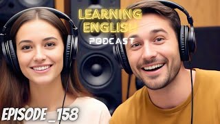 English Learning With Podcast Conversation Episode 158 | Podcast English | Best Podcast Conversation