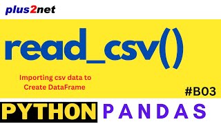read_csv(): Create Pandas DataFrame using data from CSV file #B03