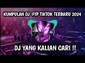 KUMPULAN DJ FYP TIKTOK TERBARU 2024 DJ YANG KALIAN CARI!!