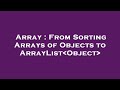 Array : From Sorting Arrays of Objects to ArrayList Object