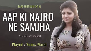 Aapki Nazron Ne Samjha - Violin Play - आपकी नज़रों ने समझा  Anpadh | Yunus Warsi | Saaz Instrumental