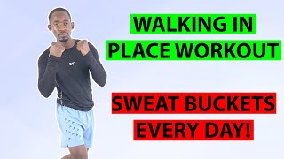 30-Minute WALKING IN PLACE EXERCISE to Make You SWEAT BUCKETS EVERY DAY
