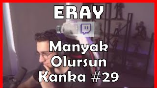 Eray - 'Manyak olursun kanka #29' İzliyor