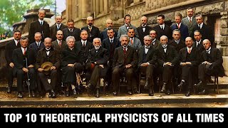 Top 10 Theoretical Physicists of All Times