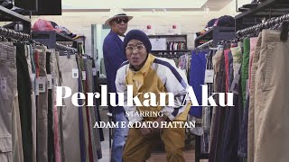 Download Lagu Adam E feat Dato Hattan Perlukan Aku... MP3 Gratis